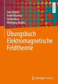 Title: Übungsbuch Elektromagnetische Feldtheorie, Author: Jens Anders