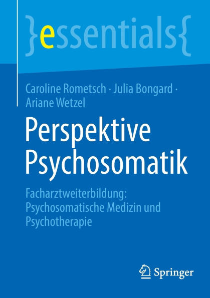 Perspektive Psychosomatik: Facharztweiterbildung: Psychosomatische Medizin und Psychotherapie