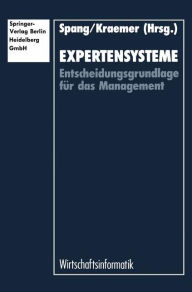 Title: Expertensysteme: Entscheidungsgrundlage für das Management, Author: NA Spang
