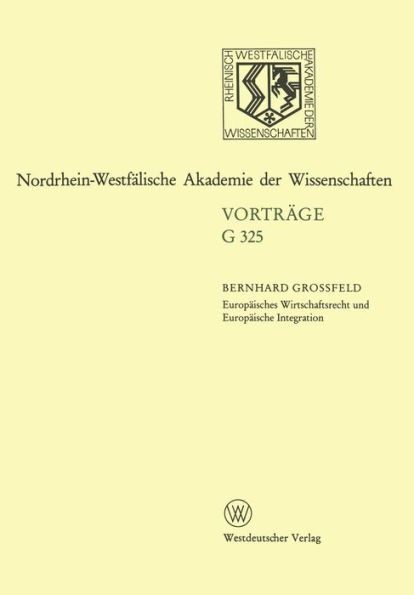 Europäisches Wirtschaftsrecht und Europäische Integration: 363. Sitzung am 17. Februar 1993 in Düsseldorf