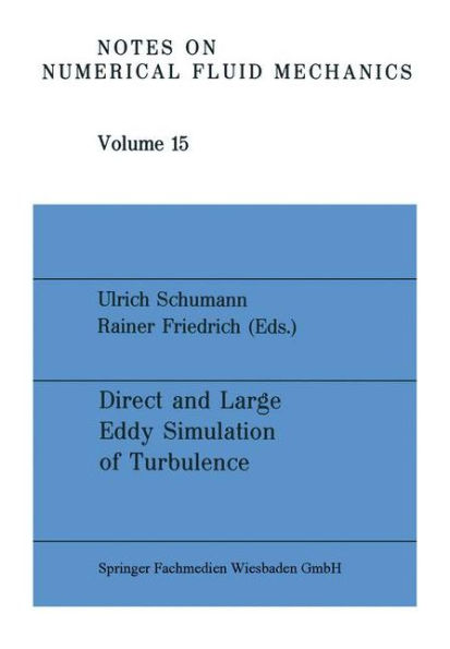 Direct and Large Eddy Simulation of Turbulence: Proceedings of the EUROMECH Colloquium No. 199, München, FRG, September 30 to October 2, 1985