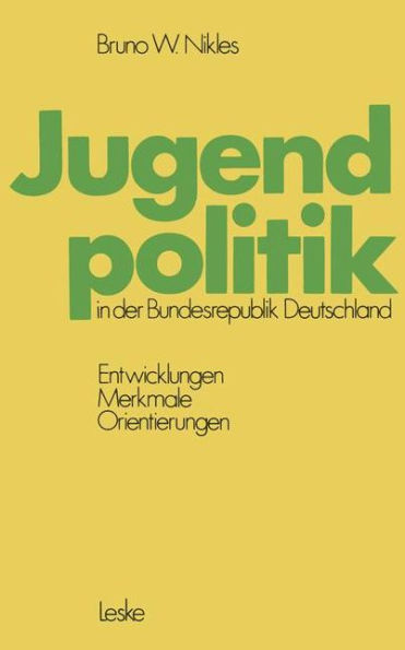 Jugendpolitik in der Bundesrepublik Deutschland: Entwicklungen, Merkmale, Orientierungen