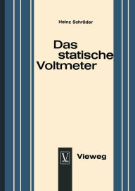 Title: Das statische Voltmeter: Eine Darstellung seiner Bedeutung für den modernen Physikunterricht, Author: Heinz Schroder