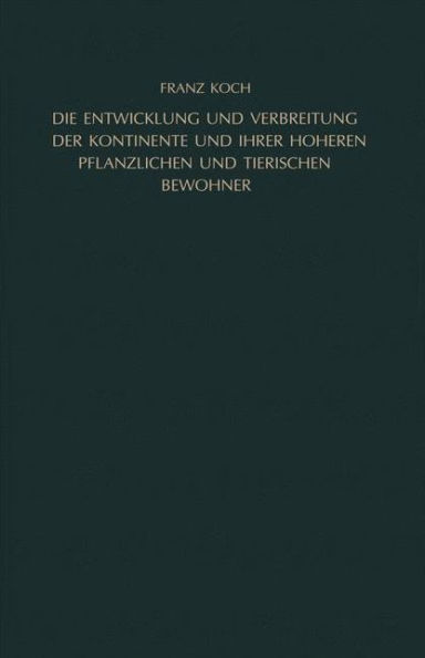 Die Entwicklung und Verbreitung der Kontinente und ihrer höheren pflanzlichen und tierischen Bewohner