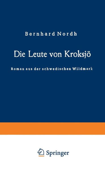 Die Leute von Kroksjö: Roman aus der schwedischen Wildmark