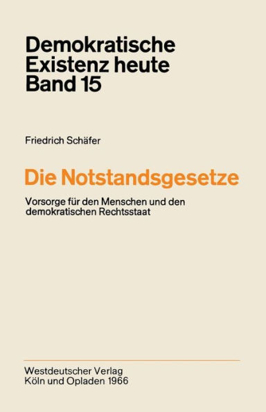 Die Notstandsgesetze: Vorsorge für den Menschen und den demokratischen Rechtsstaat