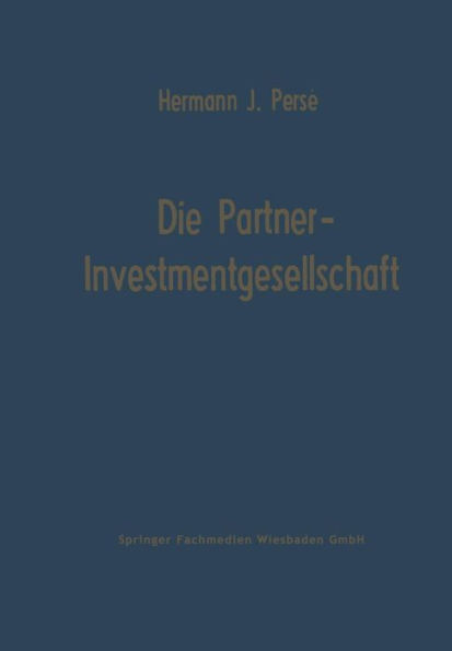 Die Partner-Investmentgesellschaft: Die Eigenfinanzierung von Einzelunternehmen und Personengesellschaften durch Investmentgesellschaften