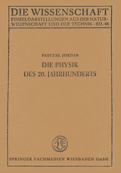 Die Physik des 20. Jahrhunderts: Einführung in den Gedankeninhalt der modernen Physik