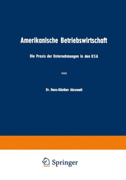 Amerikanische Betriebswirtschaft: Die Praxis der Unternehmungen in den USA