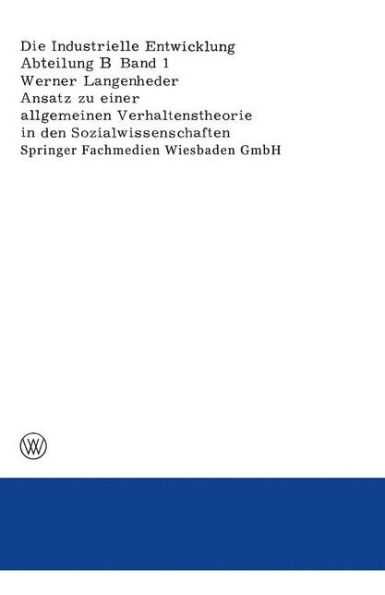 Ansatz zu einer allgemeinen Verhaltenstheorie in den Sozialwissenschaften Dargestellt und überprüft an Ergebnissen empirischer Untersuchungen über Ursachen von Wanderungen