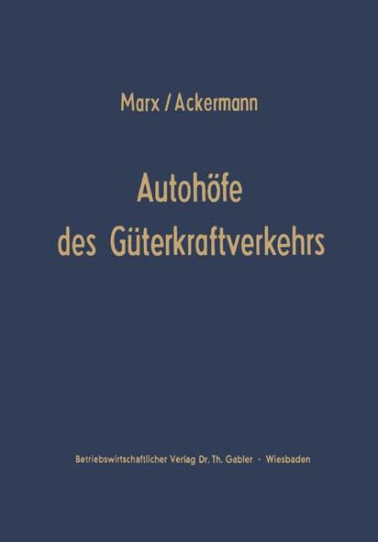 Autohöfe des Güterkraftverkehrs: Entwicklung und Funktionen. Ein Beitrag zur Verkehrsrationalisierung und Verkehrskoordinierung