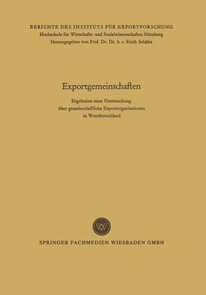 Exportgemeinschaften: Ergebnisse einer Untersuchung über gemeinschaftliche Exportorganisationen in Westdeutschland