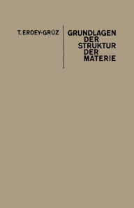 Title: Grundlagen der Struktur der Materie, Author: Tibor Erdey-Grúz