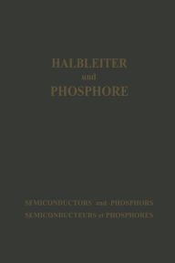 Title: Halbleiter und Phosphore / Semiconductors and Phosphors / Semiconducteurs et Phosphores: Vorträge des Internationalen Kolloquiums 1956 Halbleiter und Phosphore in Garmisch-Partenkirchen, Author: Michael Schön