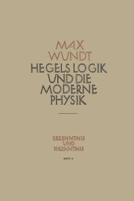 Title: Hegels Logik und die Moderne Physik, Author: Max Wundt