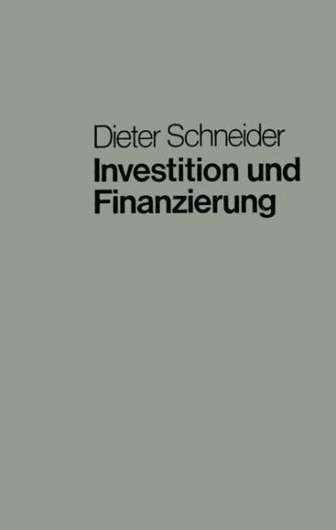 Investition und Finanzierung: Lehrbuch der Investitions-, Finanzierungs- und Ungewißheitstheorie