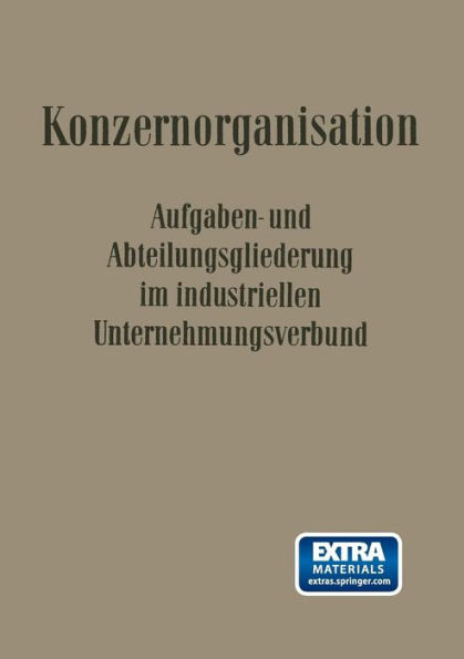 Konzern-Organisation: Aufgaben- und Abteilungsgliederung im Industriellen Unternehmungsverbund