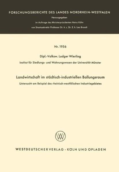 Landwirtschaft im städtisch-industriellen Ballungsraum: Untersucht am Beispiel des rheinisch-westfälischen Industriegebietes