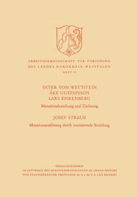 Title: Mutationsforschung und Züchtung / Mutationsauslösung durch ionisierende Strahlen, Author: Diter von Wettstein