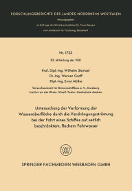 Title: Untersuchung der Verformung der Wasseroberfläche durch die Verdrängungsströmung bei der Fahrt eines Schiffes auf seitlich beschränktem, flachem Fahrwasser, Author: Wilhelm Sturtzel