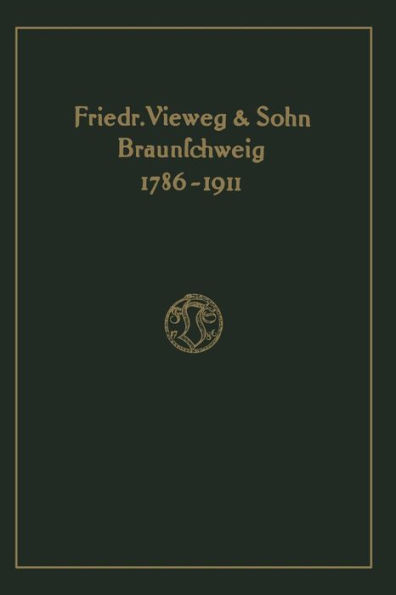 Verlagskatalog von Friedr. Vieweg & Sohn in Braunschweig, 1786-1911: herausgegeben aus anlass des hundertfünfundzwanzigjährigen bestehens der firma, gegründet april 1786