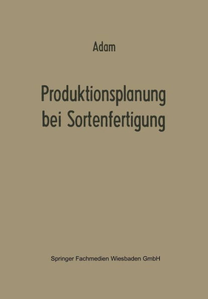 Produktionsplanung bei Sortenfertigung: Ein Beitrag zur Theorie der Mehrproduktunternehmung