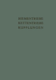 Title: Riementriebe, Kettentriebe, Kupplungen: Vorträge und Diskussionsbeiträge der Fachtagung Antriebselemente, Essen 1953, Author: K. Kollmann