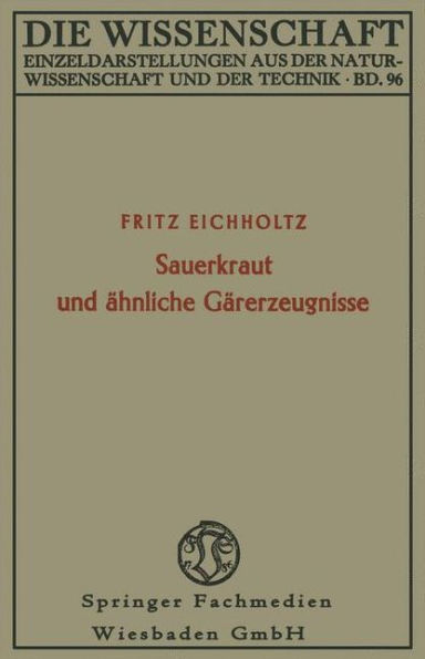 Sauerkraut und ähnliche Gärerzeugnisse: Geschichte, Biologie und Bedeutung für die Ernährung von Mensch und Tier