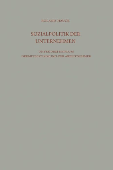 Sozialpolitik der Unternehmen unter dem Einfluß der Mitbestimmung der Arbeitnehmer