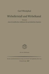 Title: Wirbelkristall und Wirbelkanal: Versuch eines kristallischen Aufbaues des periodischen Systems, Author: Carl Westphal