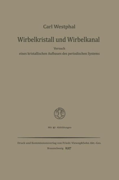 Wirbelkristall und Wirbelkanal: Versuch eines kristallischen Aufbaues des periodischen Systems
