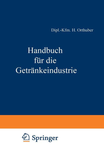 Handbuch für die Getränkeindustrie: Ein kaufmännisches Lehr- und Informationswerk für die Getränkewirtschaft