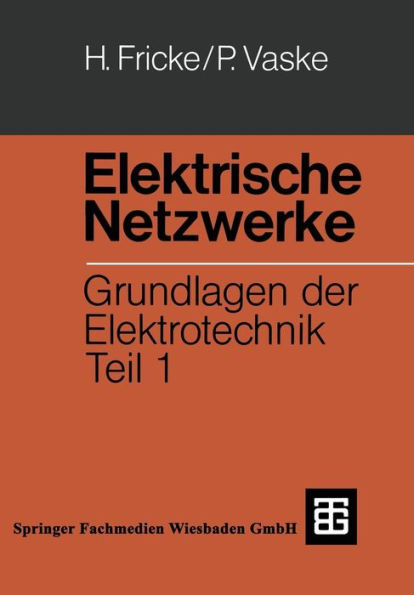 Elektrische Netzwerke: Grundlagen der Elektrotechnik Teil 1