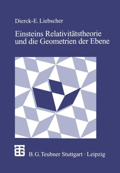 Einsteins Relativitätstheorie und die Geometrien der Ebene: Illustrationen zum Wechselspiel von Geometrie und Physik