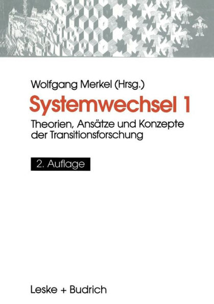 Systemwechsel 1: Theorien, Ansätze und Konzepte der Transitionsforschung