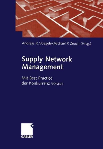 Supply Network Management: Mit Best Practice der Konkurrenz voraus