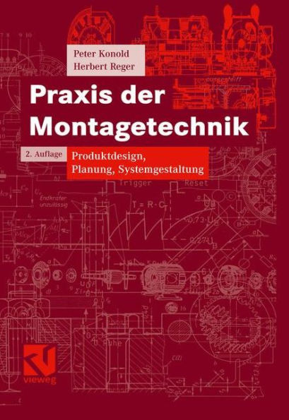 Praxis der Montagetechnik: Produktdesign, Planung, Systemgestaltung