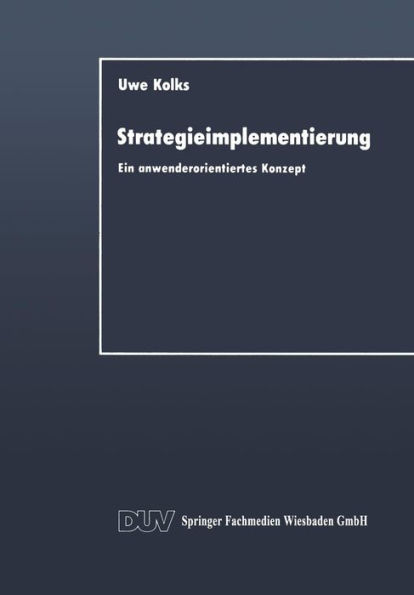 Strategieimplementierung: Ein anwenderorientiertes Konzept