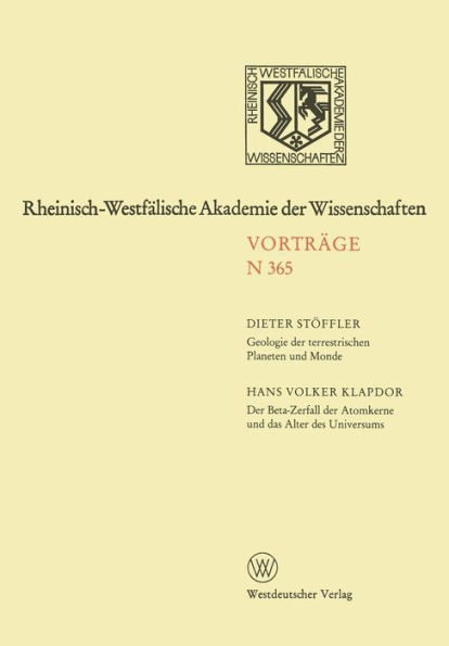 Geologie der terrestrischen Planeten und Monde. Der Beta-Zerfall der Atomkerne und das Alter des Universums: 340. Sitzung am 1. April 1987 in Düsseldorf