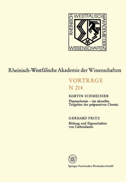 Plasmachemie - ein aktuelles Teilgebiet der präparativen Chemie. Bildung und Eigenschaften von Carbosilanen: 195. Sitzung am 3. Februar 1971 in Düsseldorf