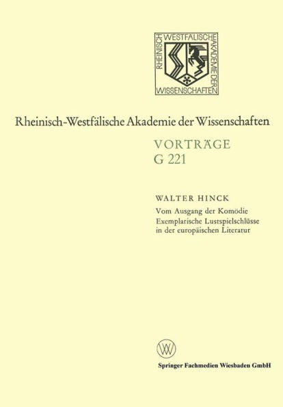 Vom Ausgang der Komödie Exemplarische Lustspielschlüsse in der europäischen Literatur: 220. Sitzung am 16. März 1977 in Düsseldorf