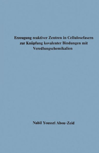 Erzeugung reaktiver Zentren in Cellulosefasern zur Knüpfung kovalenter Bindungen mit Veredlungschemikalien