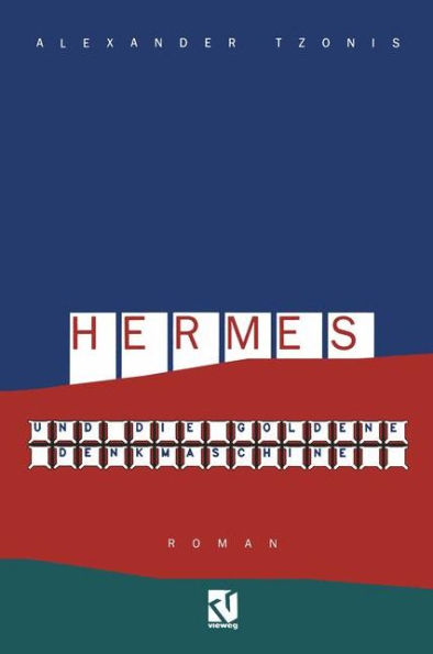 Hermes und die goldene Denkmaschine: Roman