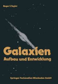 Title: Galaxien: Aufbau und Entwicklung, Author: Roger J. Tayler
