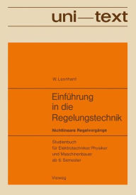 Title: Einführung in die Regelungstechnik: Nichtlineare Regelvorgänge. Studienbuch für Elektrotechniker, Physiker und Maschinenbauer ab 6. Semester, Author: Werner Leonhard
