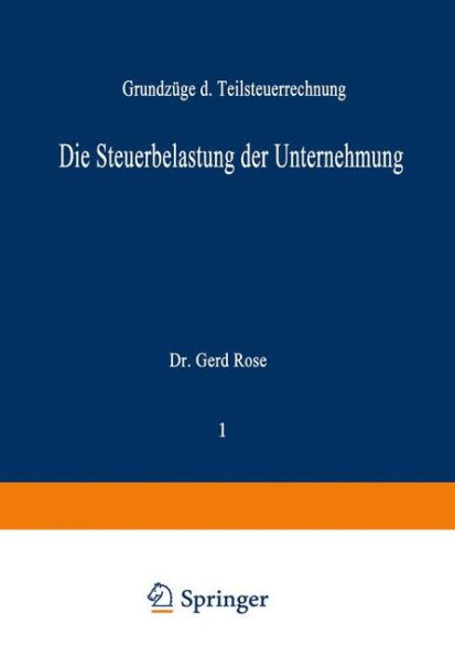 Die Steuerbelastung der Unternehmung: Grundzüge der Teilsteuerrechnung