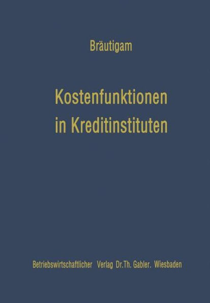 Kostenfunktionen in Kreditinstituten: Eine Analyse der empirischen Kostenuntersuchungen im amerikanischen Bankwesen