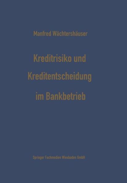 Kreditrisiko und Kreditentscheidung im Bankbetrieb: Zur Ökonomisierung des Kreditentscheidungsprozesses im Bankbetrieb