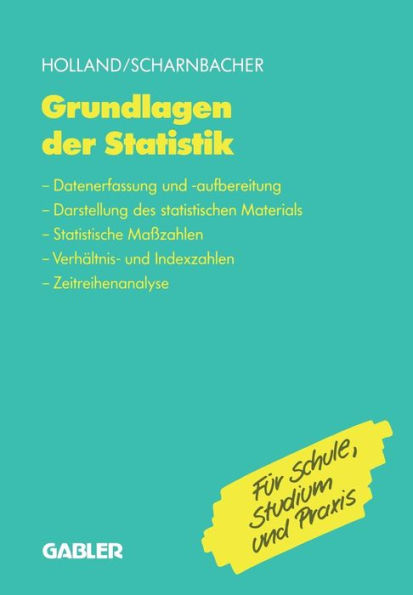 Grundlagen der Statistik: Datenerfassung und -aufbereitung, Darstellung des statistischen Materials, Statistische Maßzahlen, Verhältnis- und Indexzahlen, Zeitreihenanalyse