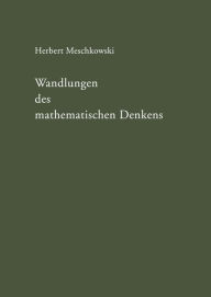 Title: Wandlungen des mathematischen Denkens: Eine Einführung in die Grundlagenprobleme der Mathematik, Author: Herbert Meschkowski